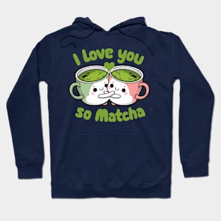 I Love You So Matcha Hoodie